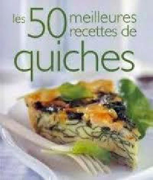 [Recettes 01] • Les 50 Meilleures Recettes De Quiches